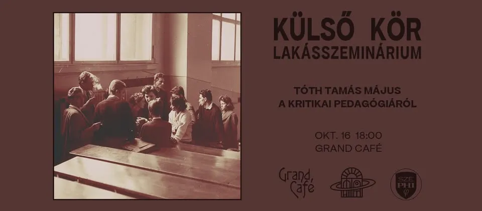 Külső Kör Lakásszeminárium Tóth Tamás Májussal a kritikai nevelésfilozófiáról